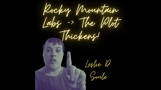 Rocky Mountain Labs - The Plot Thickens!!!