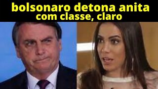 bolsonaro detona a cantora anita - com classe, claro.