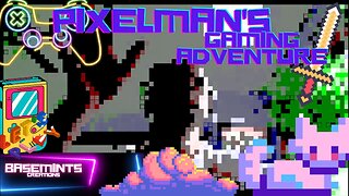 PixelMans Gaming Adventure!!