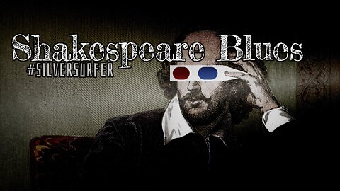 SHAKESPEARE BLUES (#SilverSurfer)