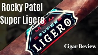 Rocky Patel Super Ligero Cigar Review