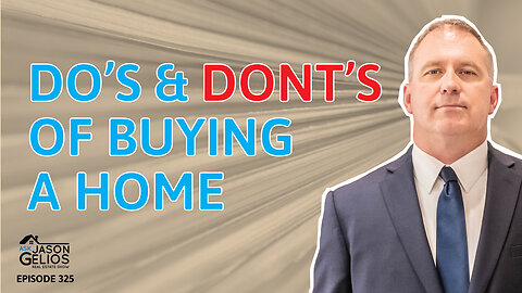 Do's And Don'ts Of Buying a Home | Ep. 325 AskJasonGelios Show