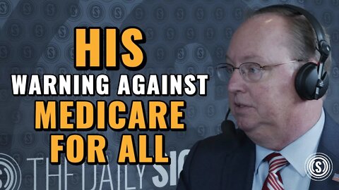 He Says “Medicare for All ... Is Going to DESTROY the Quality of Medicine That We Have”