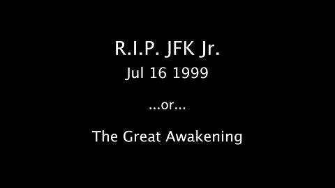 🇺🇸 🦅 Jul 16 1999 - RIP JFK Jr ...or... The Great Awakening