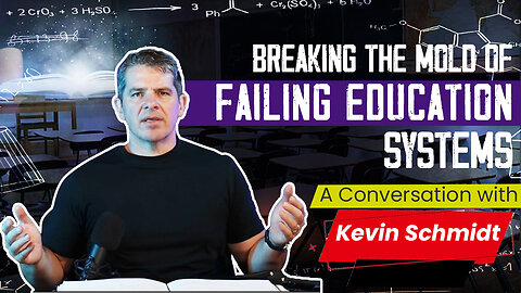 Revolutionizing Failing Education Systems with Kevin Schmidt