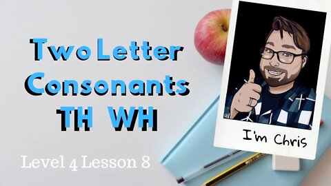 Phonics For Adults Level 4 Lesson 8 Consonant Pairs TH and WH | Make TH Sound