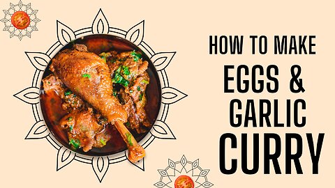 How to make eggs & garlic curry