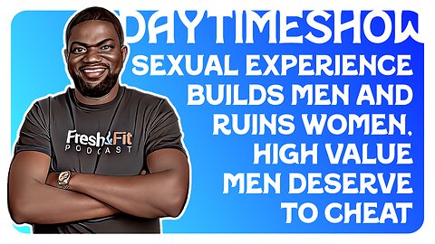 F&F Daytime Show: Sexual Experience Builds Men But Ruins Women