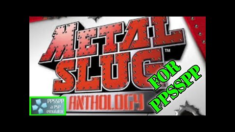 How to Play METAL SLUG ANTHOLOGY for the PPSSPP Emulator