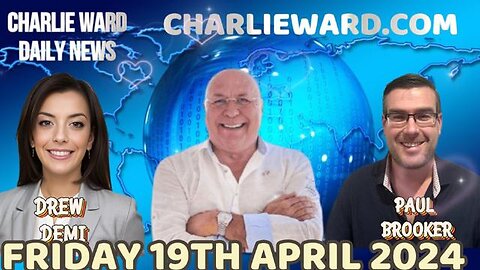 CHARLIE WARD DAILY NEWS WITH PAUL BROOKER & DREW DEMI - FRIDAY 19TH APRIL 2024