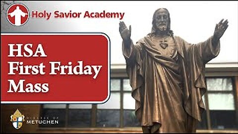 Holy Savior Academy First Friday Mass // 9:00am // May 3, 2024
