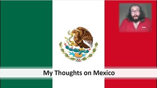 My Thoughts on Mexico (With Bloopers I Think)