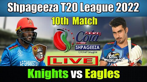 Shpageeza Cricket League Live , Mis-e-Ainak Knights vs Kabul Eagles t20 live ,10th match live score
