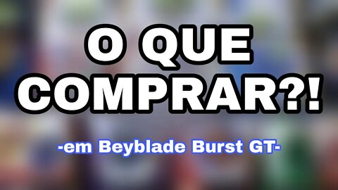 GUIA DE COMPRAS - Beyblade Burst GT Competitivo - Escola de Bladers Aula #1