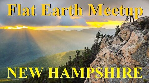 [archive] Flat Earth meetup New Hampshire July 30 ✅