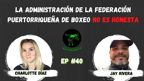 La administración de la Federación Puertorriqueña de boxeo no es honesta- EP #40