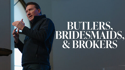 Butlers, Bridesmaids, & Brokers • Matthew 24:45-25:30 • Pastor Rick Brown
