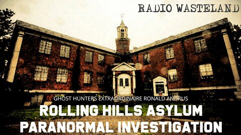 Rolling Hills Asylum: Paranormal Investigation