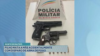 Morte em Matipó: Filho mata a Mãe acidentalmente com disparo de arma de fogo.