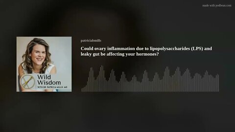 Could ovary inflammation due to lipopolysaccharides (LPS) and leaky gut be affecting your hormones?