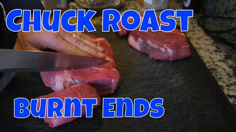 Chuck Roast Burnt Ends - What you do when you cant fish!