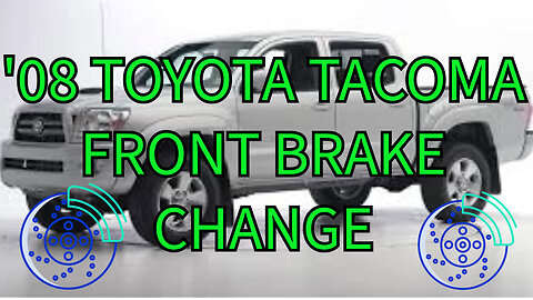 How to change '08 Toyota Tacoma Front Brakes