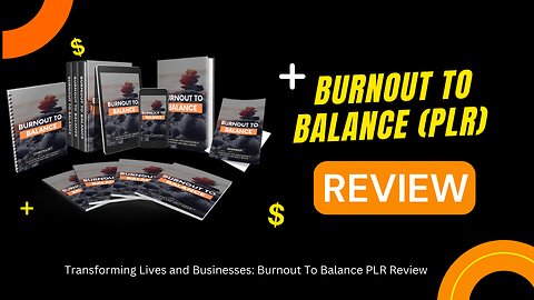 Transforming Lives and Businesses: Burnout To Balance PLR Review (Demo Video)