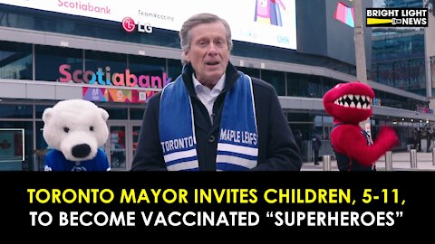 TORONTO MAYOR INVITES CHILDREN 5-11 TO BECOME VACCINATED "SUPERHEROES"