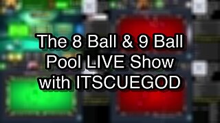 The 8 Ball & 9 Ball Pool LIVE Show with ITSCUEGOD