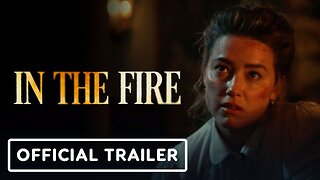 In the Fire - Official Trailer