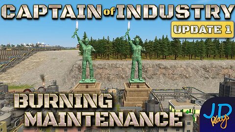 Burning Maintenance 🚛 Ep31🚜 Captain of Industry Update 1 👷 Lets Play, Walkthrough