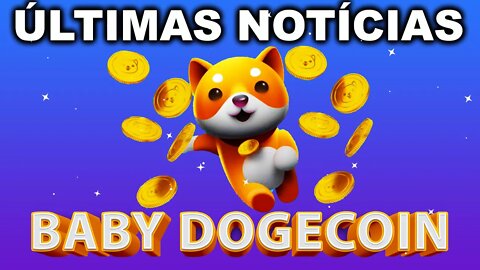 ÚLTIMAS NOTÍCIAS BABY DOGECOIN !!!