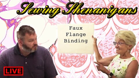 Flange Binding and More! Sewing Shenanigans Live!