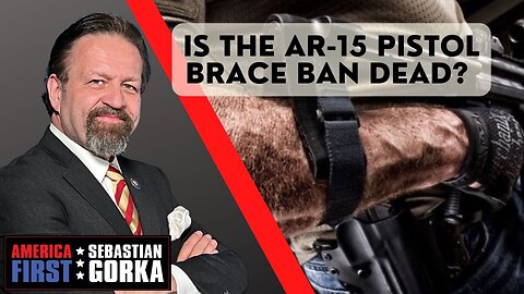 Is the AR-15 pistol brace ban dead? Aidan Johnston with Sebastian Gorka on AMERICA First