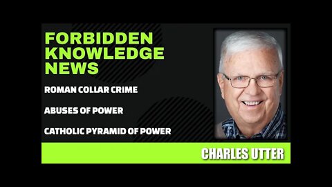 Roman Collar Crime - Abuses of Power - Catholic Pyramid of Power w/ Charles Utter