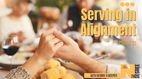 31: Serving in Alignment - The Nth Degree