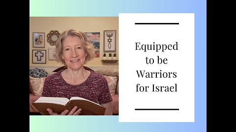 Equipped to be Warriors for Israel