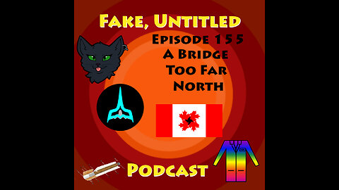 Fake, Untitled Podcast: Episode 158 - A Bridge Too Far North