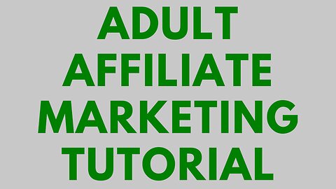Adult Affiliate Marketing Tutorial