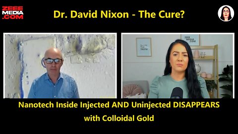 Dr. David Nixon - The Cure? Nanotech Inside Injected AND Uninjected DISAPPEARS with Colloidal Gold