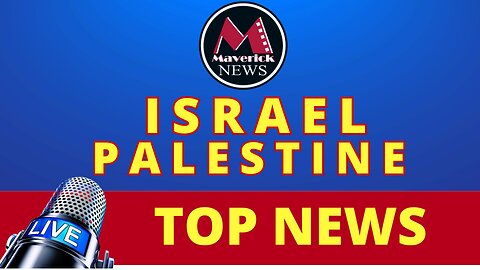 Maverick News Top Stories: Israel - Palestine Impact on Canada & USA