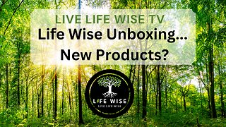 Life Wise Unboxing... New Products?