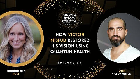 How Victor Misfud Restored His Vision Using Quantum Health