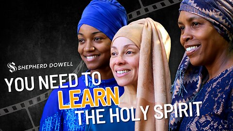 You Need to Learn the Holy Spirit | Shepherd Pastor Dowell