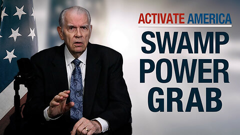 The Swamp Power Grab | Activate America