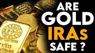 Are Gold IRAs Safe?