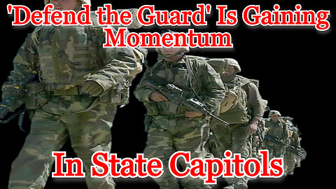 'Defend the Guard' Is Gaining Momentum in State Capitols: COI #393