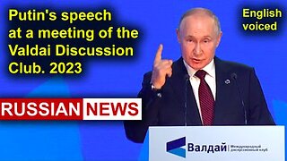 President Putin's speech at a meeting of the Valdai Discussion Club. 2023 | Russia, Ukraine