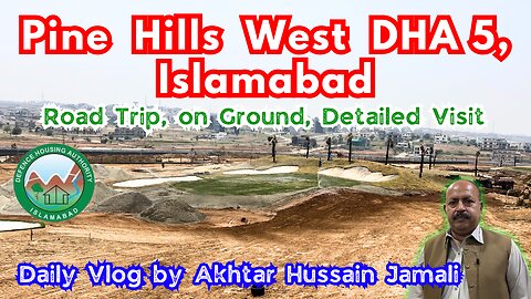 Sector PINE HILLS WEST || Visit || DHA Phase 5, Islamabad || Daily Vlog by Akhtar Jamali