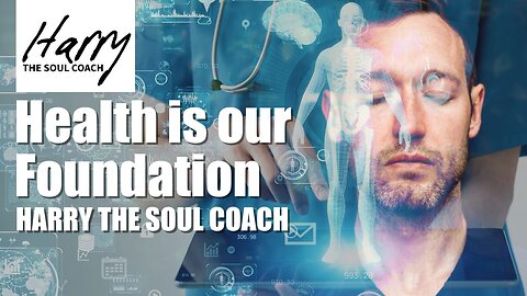 Sunday Night with Harry The Soul Coach - Health is our Foundation